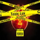 Fat Beezy & IamSoJerz - Toxic Luv ()