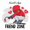 Fre$h P & Aych - Friend Zone (feat. Aych)