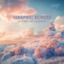 Sound Of Lazarus - Seraphic Echoes (Nature Ambience)