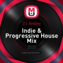 DJ Andjey - Indie & Progressive House Mix (Club & Party)