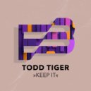 Todd Tiger - Keep It (Extended Mix)