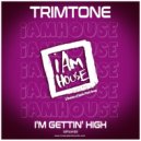 Trimtone - I'm Gettin' High