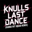 Gabba Hit Squad - Knulls Last Dance ((Remix))