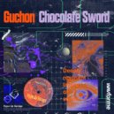 Guchon - Chocolate Sword (Original Mix)
