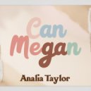 Analia Taylor - Can Megan (Original Mix)