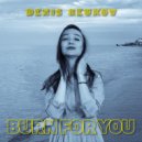 Denis Reukov - Burn For You ()