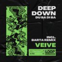 Veive & BARTA - Deep Down (BARTA Edit Remix)