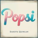 Dakota Quinlan - Popsi (Original Mix)