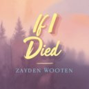Zayden Wooten - If I Died (Original Mix)