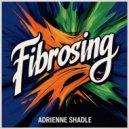 Adrienne Shadle - Fibrosing (Original Mix)