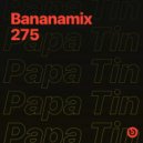 Papa Tin - Bananamix #275 ()