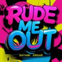 Dayami Ungar - Rude Me Out (Original Mix)