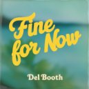 Del Booth - Fine For Now (Original Mix)