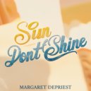 Margaret Depriest - Sun Dont Shine (Original Mix)