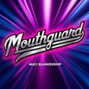 Maci Blankenship - Mouthguard (Original Mix)
