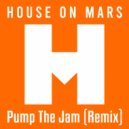 House On Mars - Pump The Jam (Ivan Jack Remix)