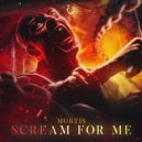 Mortis - Scream For Me
