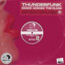 Thunderfunk - Dance Across The Floor