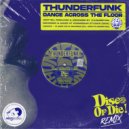 Thunderfunk - Dance Across The Floor (Disco Or Die! Remix)