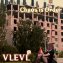 VLEVL - Chaos is Order ()
