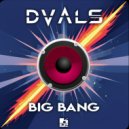 DVALS - Big Bang