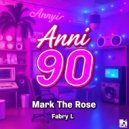 Mark The Rose & Fabry L - Anni 90