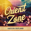 Kaitlyn Outland - Orient Zone (Original Mix)