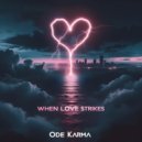 Ode Karma - When Love Strikes