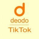 Deodo - TikTok (Original Mix)