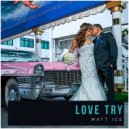 Matt Ice (US) - Love Try