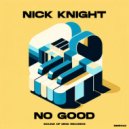Nick Knight - No Good (Original Mix)