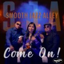Smooth Jazz Alley - Come On! ()