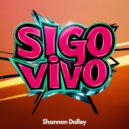 Shannon Dalley - Sigo Vivo (Original Mix)