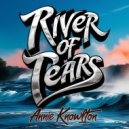 Annie Knowlton - River Of Tears (Original Mix)