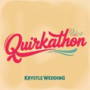 Krystle Wedding - Quirkathon (Original Mix)