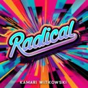 Kamari Witkowski - Radical (Original Mix)