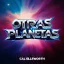 Cal Ellsworth - Otras Planetas (Original Mix)