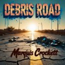 Marquis Crockett - Debris Road (Original Mix)