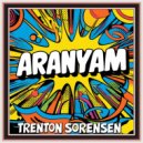 Trenton Sorensen - Aranyam (Original Mix)