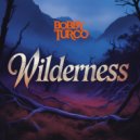 Bobby Turco - Wilderness (Original Mix)
