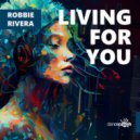 Robbie Rivera - Living For You