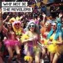 Why Not Be - The Revelers