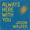Jason Walker - Always Here With You ()