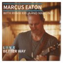 Marcus Eaton & Rhani Krija & Marc Inti - Better Way (feat. Rhani Krija & Marc Inti) (Live)