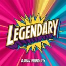 Aarav Brindley - Legendary (Original Mix)