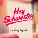 Lyndsey Bryant - Hey Schwester (Original Mix)