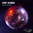 Stuff Ya Disco - Jazz Rags (Original Mix)