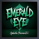Ophelia Parmenter - Emerald Eye (Original Mix)