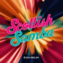 Eliza Walsh - Scottish Samba (Original Mix)