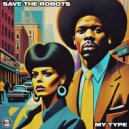 Save The Robots - My Type